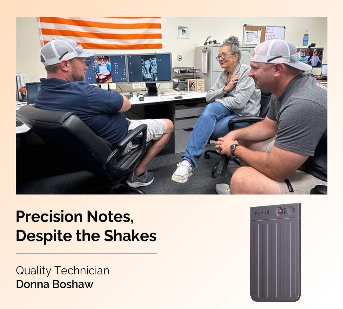 Quality Technician Donna Boshaw meets with colleagues in an office, featuring a grey Plaud Note and the text "Precision Notes, Despite the Shakes."