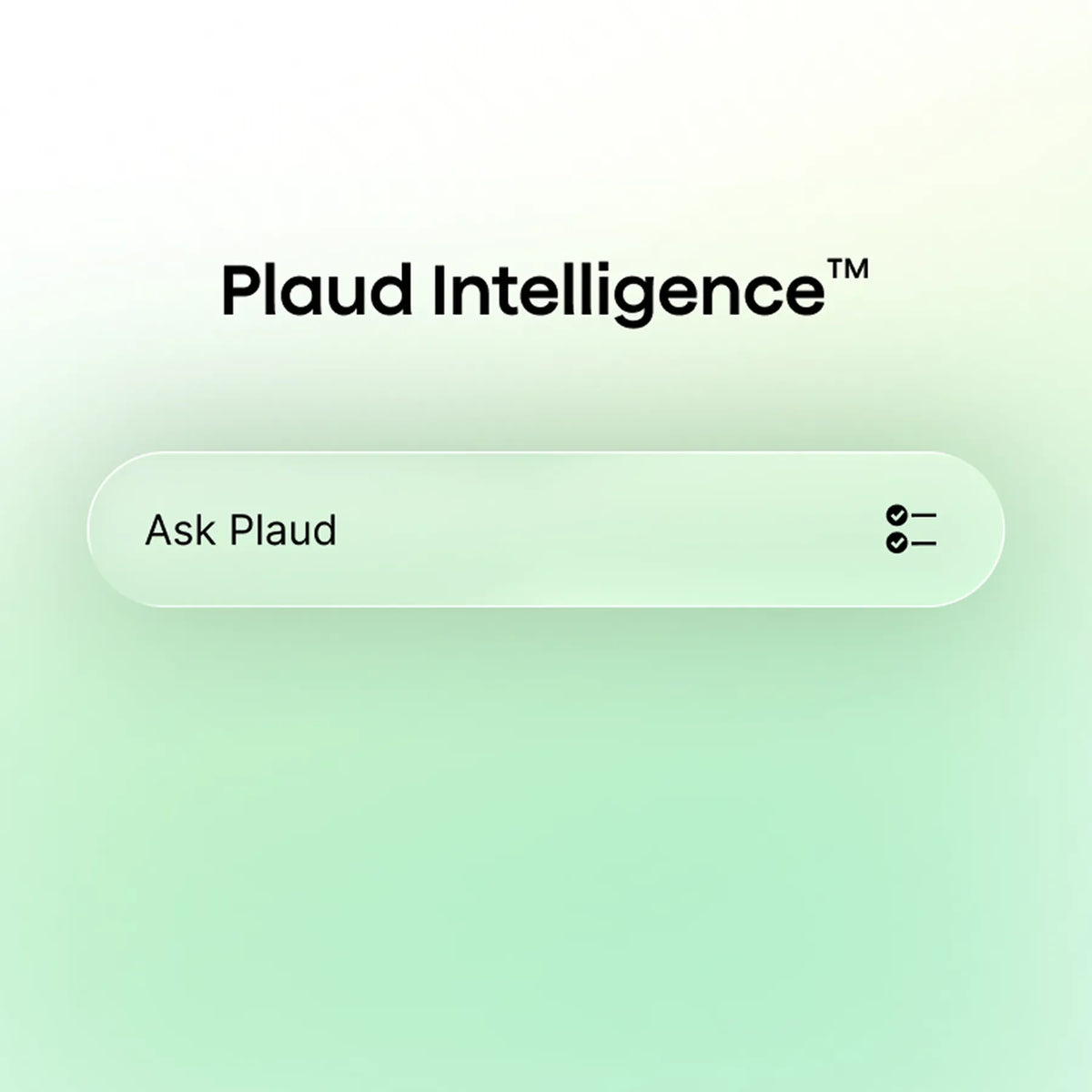 Plaud Intelligence branding is displayed above a rounded input field with the text Ask Plaud on a soft green gradient.